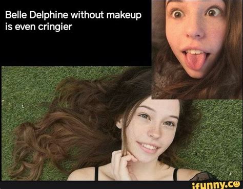 By Ashleyberg9699. . Belle delphine without makeup meme